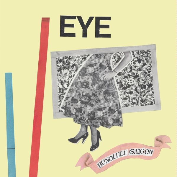 EYE (LAURENE EXPOSITO) / HONOLULU / SAIGON