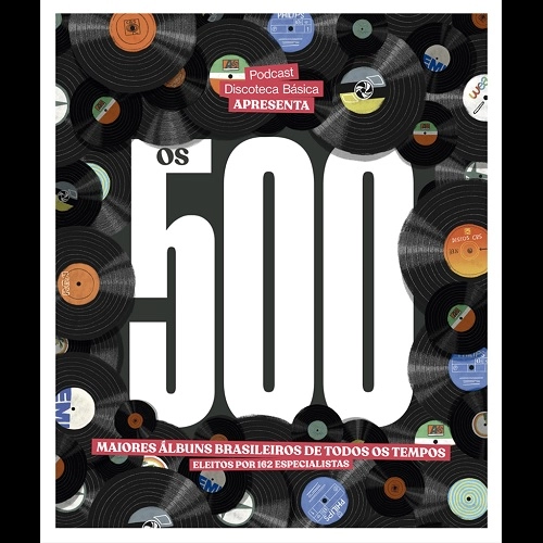 DISCOTECA BASICA / ヂスコテカ・バジカ / OS 500 MAIORES ALBUNS BRASILEIROS DE TODOS OS TEMPOS