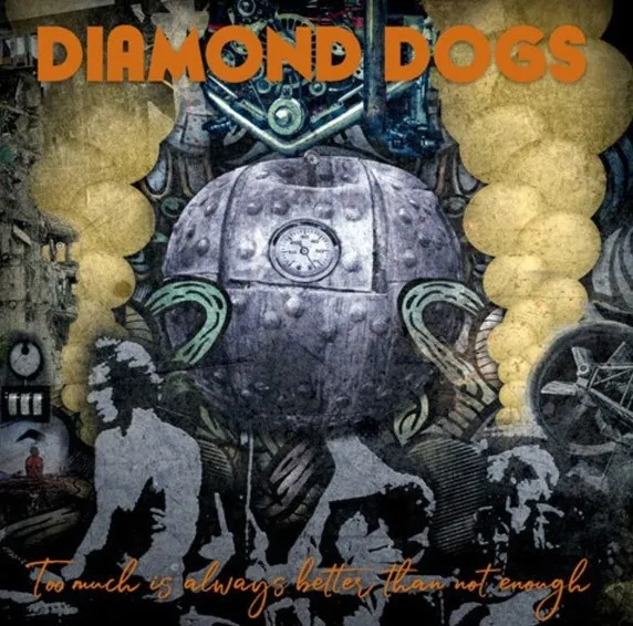 DIAMOND DOGS / ダイアモンド・ドッグス / TOO MUCH IS ALWAYS BETTER THAN NOT ENOUGH