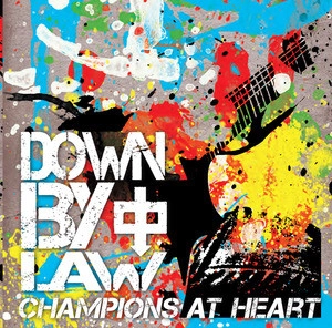 DOWN BY LAW / ダウンバイロー / CHAMPIONS AT HEART