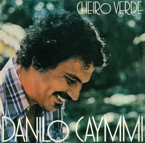 DANILO CAYMMI / ダニロ・カイーミ / CHEIRO VERDE