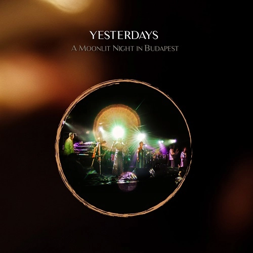 YESTERDAYS / イエスタデイズ / A MOONLIT NIGHT IN BUDAPEST (LIVE FROM 2007)