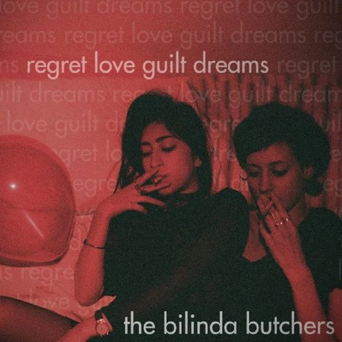 BILINDA BUTCHERS / ビリンダ・ブッチャーズ / リグレット･ラヴ･ギルト･ドリームス / REGRET, LOVE, GUILT, DREAMS