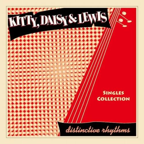 KITTY, DAISY & LEWIS / キティー・デイジー & ルイス / シングルス･コレクション / SINGLES COLLECTION