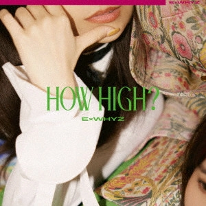ExWHYZ / HOW HIGH? / HOW HIGH?(通常盤 CD+DVD)