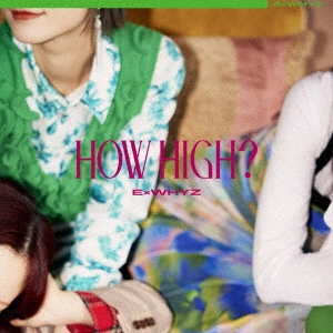 ExWHYZ / HOW HIGH?(通常盤) / HOW HIGH?
