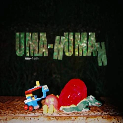 um-hum / UMA-HUMAN