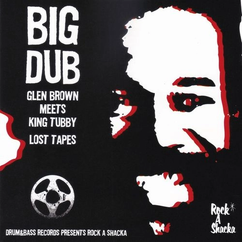 GLEN BROWN & KING TUBBY / グレン・ブラウン・アンド・キング・タビー  / BIG DUB - GLEN BROWN AND KING TUBBY LOST TAPES（LP） / BIG DUB - GLEN BROWN AND KING TUBBY LOST TAPES
