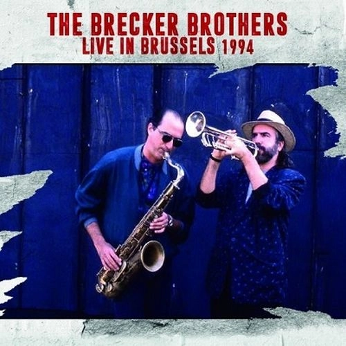 BRECKER BROTHERS / ブレッカー・ブラザーズ / Live In Brussels 1994