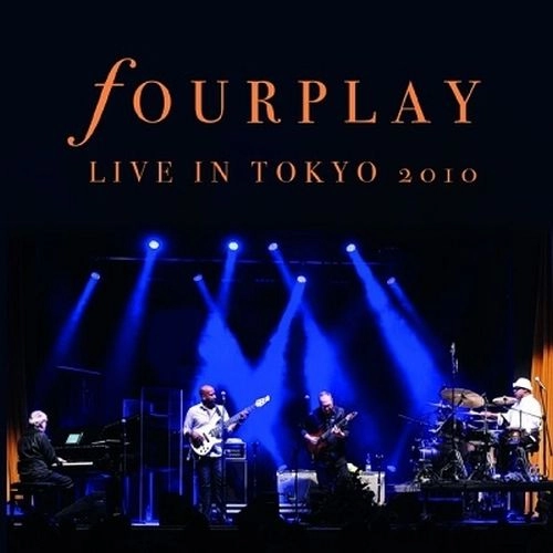 FOURPLAY / フォープレイ / Live In Tokyo 2010