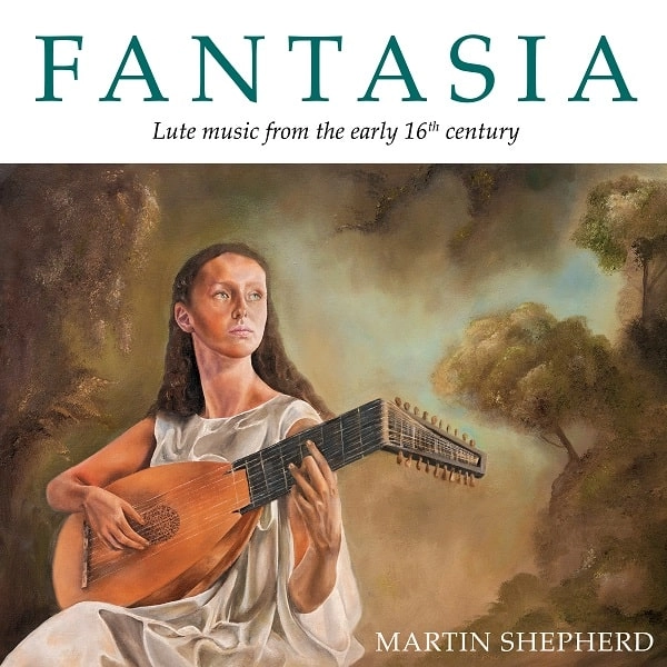 MARTIN SHEPHERD / マーティン・シェパード / FANTASIA-LUTE MUSIC FROM THE EARLY 16TH CENTURY