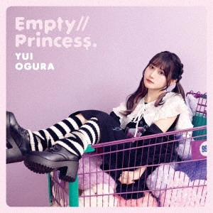 YUI OGURA / 小倉唯 / EMPTY//PRINCESS.