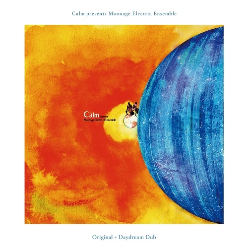 CALM / カーム / ムーンエイジ･エレクトリック･アンサンブル ： オリジナル+デイドリーム･ダブ / MOONAGE ELECTRIC ENSEMBLE : ORIGINAL + DAYDREAM DUBS