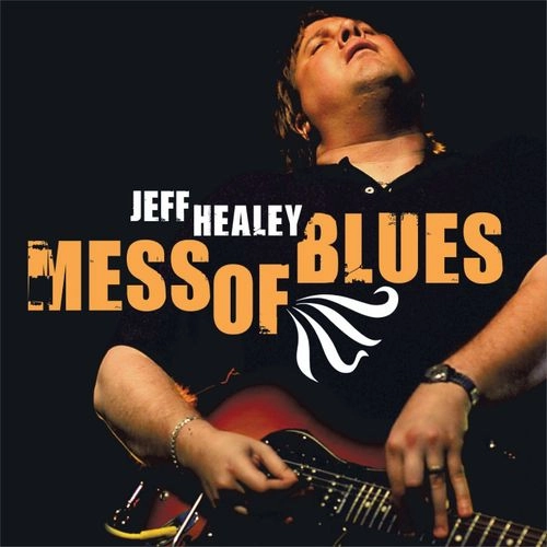 JEFF HEALEY / ジェフ・ヒーリー / メス･オブ･ブルース（CD）