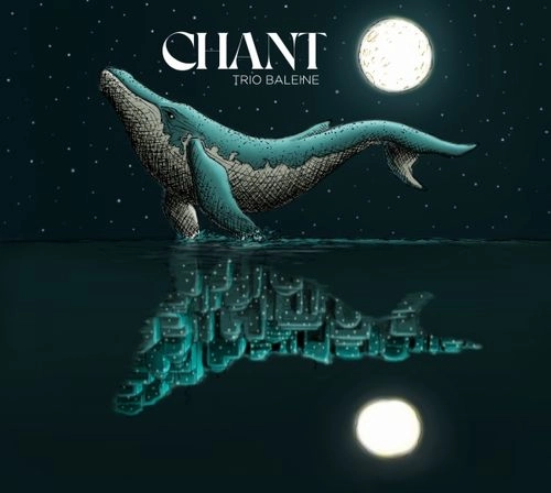 TRIO BALEINE / CHANT
