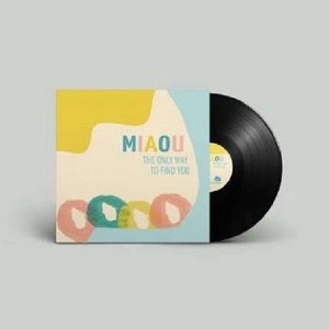 miaou / ミアオウ / The Only Way To Find You（LP）
