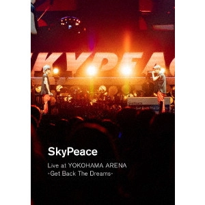 スカイピース / SkyPeace Live at YOKOHAMA ARENA-Get Back The Dreams-