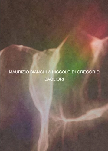 MAURIZIO BIANCHI & NICCOLO DI GREGORIO / BAGLIORI（CD-R）