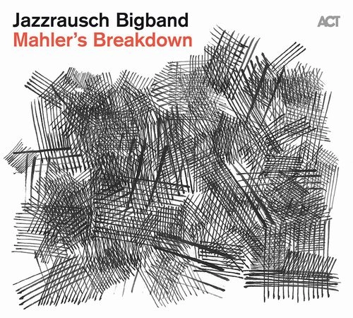 JAZZRAUSCH BIGBAND / ジャズラオシュ・ビッグバンド / MAHLER'S BREAKDOWN