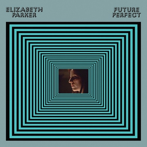 ELIZABETH PARKER / FUTURE PERFECT