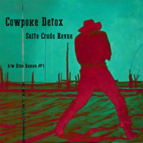 SUITE CRUDE REVUE / COWPOKE DETOX / BLUE RAMEN #1