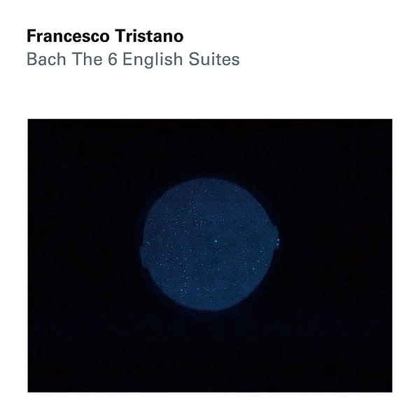 FRANCESCO TRISTANO(-SCHLIME) / フランチェスコ・トリスターノ / バッハ：イギリス組曲