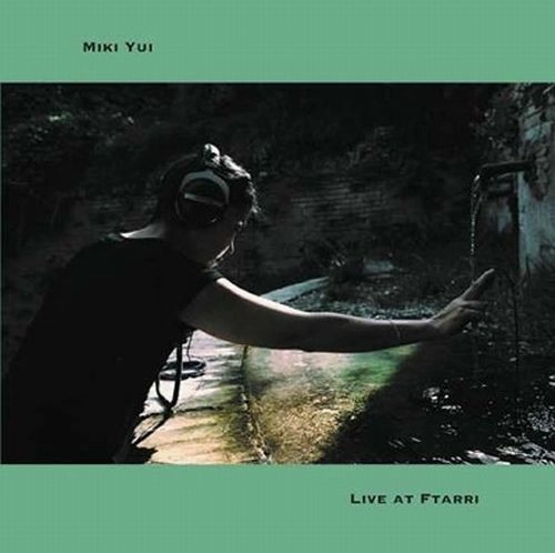 MIKI YUI / ミキ・ユイ / Live at Ftarri