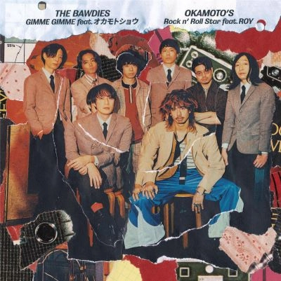 BAWDIES/OKAMOTO'S / GIMME GIMME FEAT. オカモトショウ / ROCK N' ROLL STAR FEAT. ROY