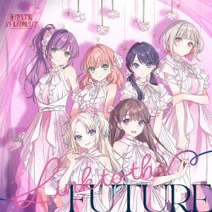 蓮ノ空女学院スクールアイドルクラブ / Link to the FUTURE / LINK TO THE FUTURE