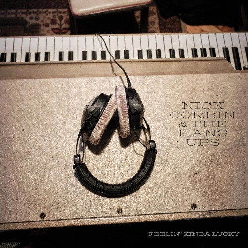 NICK CORBIN & THE HANG UPS / FEELIN' KINDA LUCKY / TIME ALONE