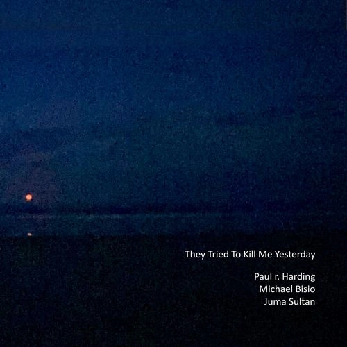 PAUL R. HARDING / THEY TRIED TO KILL ME YESTERDAY