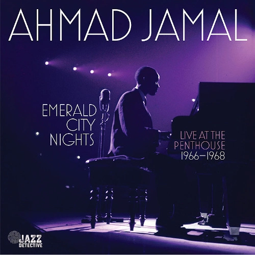 AHMAD JAMAL / アーマッド・ジャマル / EMERALD CITY NIGHTS - LIVE AT THE PENTHOUSE (1966-1968) VOL. 3