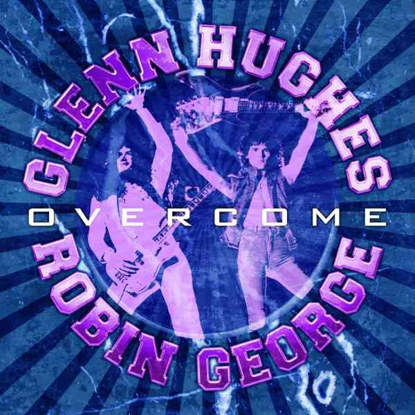 ROBIN GEORGE / GLENN HUGHES / グレン・ヒューズ&ロビン・ジョージ / OVERCOME