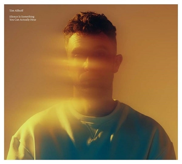 TIM ALLHOFF / ティム・オルホフ / SILENCE IS SOMETHING YOU CAN ACTUALLY HEAR