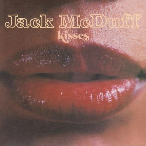 JACK MCDUFF (BROTHER JACK MCDUFF) / ジャック・マクダフ (ブラザー・ジャック・マクダフ) / キッシズ / KISSES