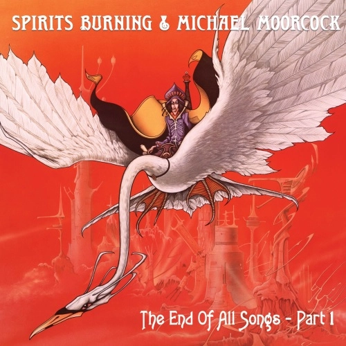 SPIRITS BURNING & MICHAEL MOORCOCK / THE END OF ALL SONGS - PART 1