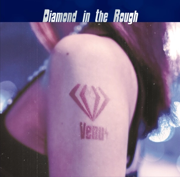 Venus / ヴィーナス / ダイアモンド･イン･ザ･ラフ / Diamond in the Rough