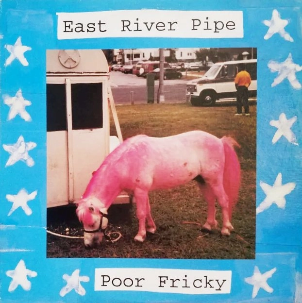 EAST RIVER PIPE / POOR FRICKY