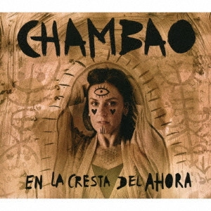 CHAMBAO / チャンバオ / エン・ラ・クレスタ・デル・アオラ~頂点