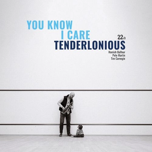 TENDERLONIOUS / テンダーロニアス / ユー･ノウ･アイ･ケア / YOU KNOW I CARE