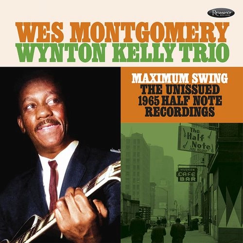 WES MONTGOMERY & WYNTON KELLY / ウェス・モンゴメリー&ウィントン・ケリー / マキシマム･スウイング / MAXIMUM SWING: THE UNISSUED 1965 HALF NOTE RECORDINGS