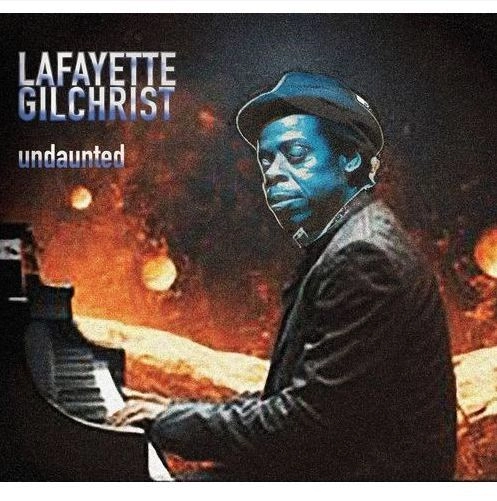 LAFAYETTE GILCHRIST / ラファイエット・ギルクリスト / UNDAUNTED