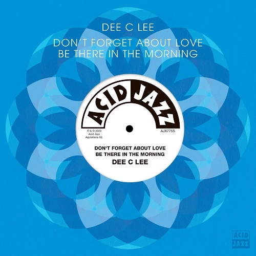 DEE C LEE / DON'T FORGET ABOUT LOVE / BE THERE IN THE MORNING