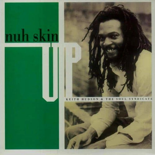 KEITH HUDSON / キース・ハドソン / NUH SKIN UP