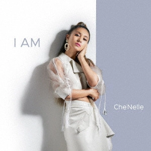 CHE'NELLE / シェネル / I AM
