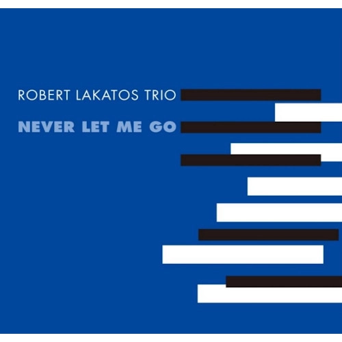 ROBERT LAKATOS / ロバート・ラカトシュ / NEVER LET ME GO