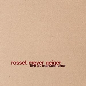 ROSSET MEYER GEIGER / ロッセ・マイヤー・ガイガー / LIVE AT MARSOEL CHUR (Audiophile 180g LP, numbered limited edition, hand printed cover)