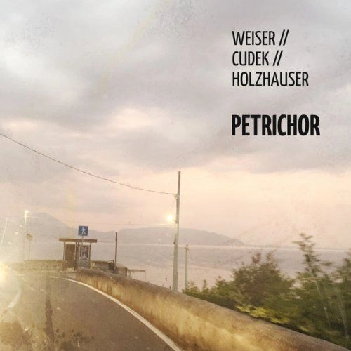 WEISER/CUDEK/HOLZHAUSER / PETRICHOR