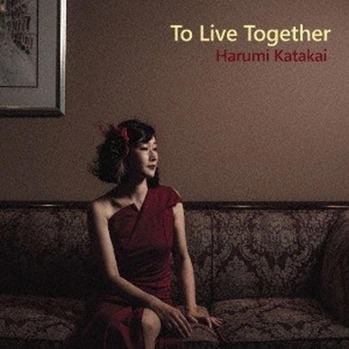 HARUMI KATAKAI / 片貝晴美 / To Live Together