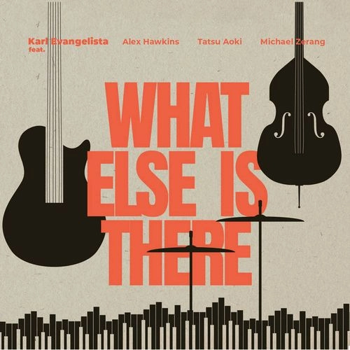 KARL EVANGELISTA / WHAT ELSE IS THERE